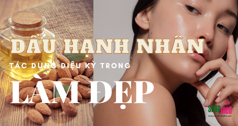Dầu hạnh nhân tác dụng làm đẹp da